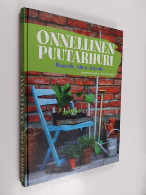 Johanna Vireaho : Onnellinen puutarhuri : haaveile, ideoi...