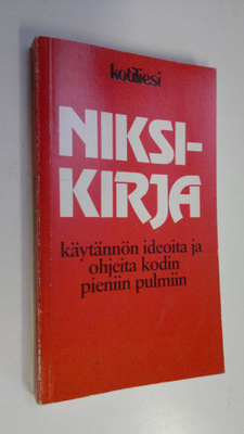 Niksikirja : käytännön ideoita ja ohjeita kodin pieniin p...