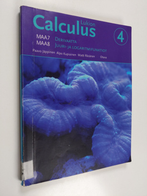 Alpo Kupiainen ym. : Lukion Calculus 4 : MAA7 derivaatta ...