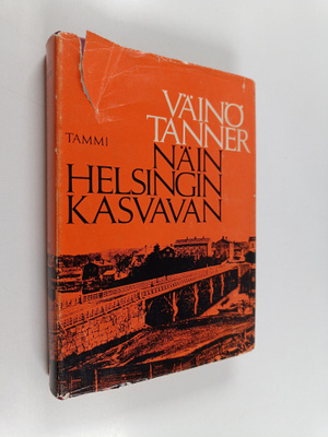 Väinö Tanner : Näin Helsingin kasvavan