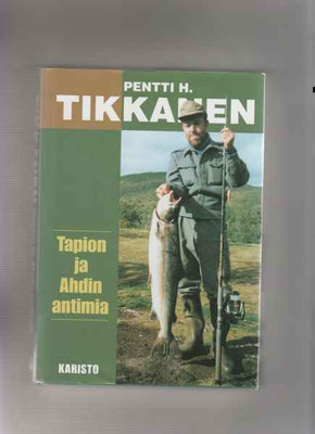 Tikkanen,Pentti H: Tapion ja Ahdin antimia, Karisto 1999,skp