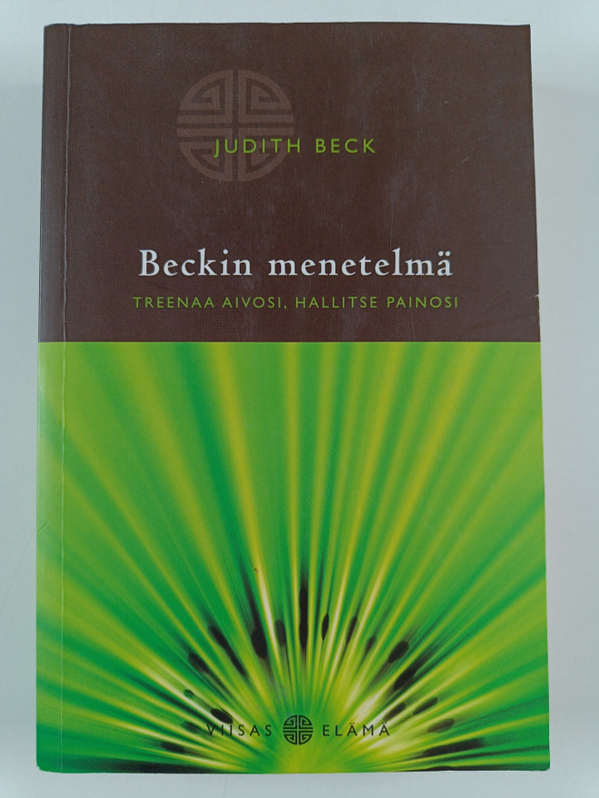 Judith Beck : Beckin menetelmä : treenaa aivosi, hallitse...