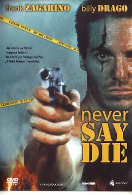 dvd, Never Say Die (Billy Drago, Frank Zagarino) [toiminta]