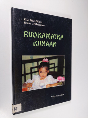 Eija Mäkeläinen : Ruokamatka Kiinaan
