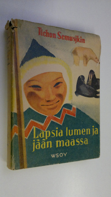 Tihon Semuskin : Lapsia lumen ja jään maassa
