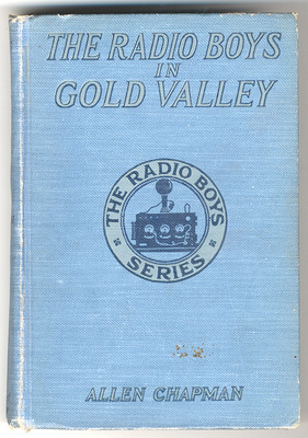 Allen Chapman: The Radio Boys in Gold Valley (1. e., 1927)