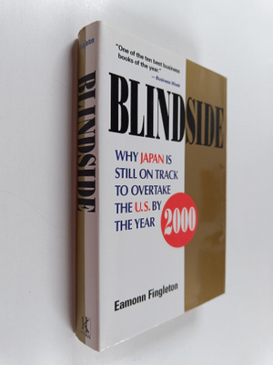 Eamonn Fingleton : Blindside - Why Japan is Still on Trac...