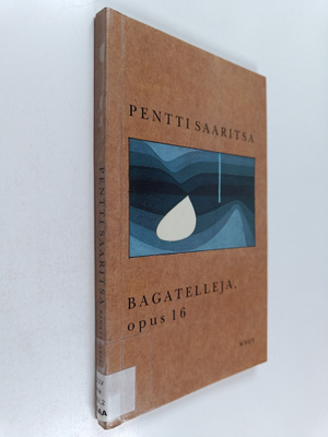 Pentti Saaritsa : Bagatelleja, opus 16 : runoja