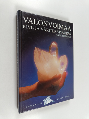 Anne Hietanen : Valonvoimaa : kivi- ja väriterapiaopas (s...