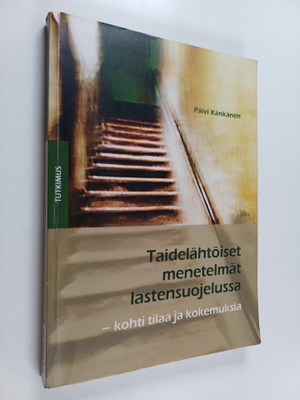Päivi Känkänen : Taidelähtöiset menetelmät lastensuojelus...