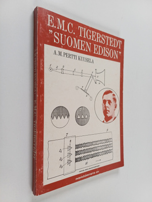 A. M. Pertti Kuusela : E. M. C. Tigerstedt, "Suomen Edison"