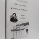 Atte Kalajoki : Franzenin matkassa : kotona ja maailmalla - pikkukuva 1
