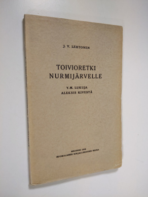J. V. Lehtonen : Toivioretki Nurmijärvelle ym lukuja Alek...