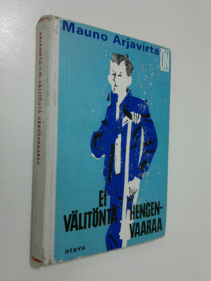 Mauno Arjavirta : Ei välitöntä hengenvaaraa : nuorisoromaani