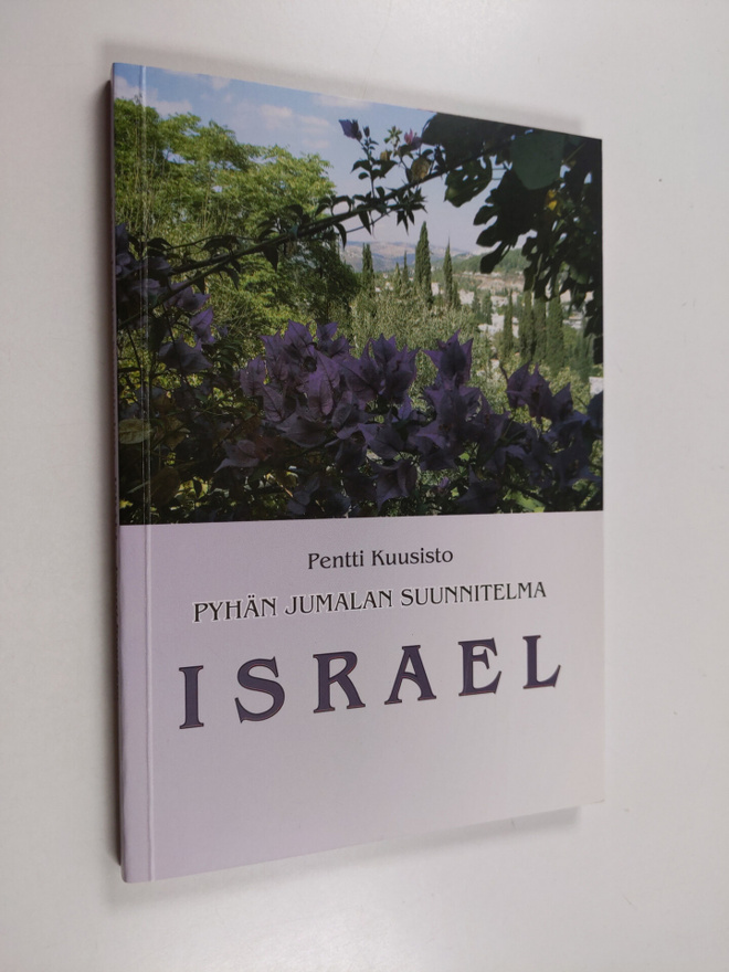 Pentti Kuusisto : Pyhän Jumalan suunnitelma : Israel