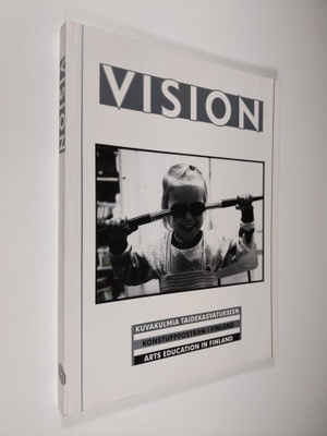Paula Kukkonen : Vision : kuvakulmia taidekasvatukseen = ...