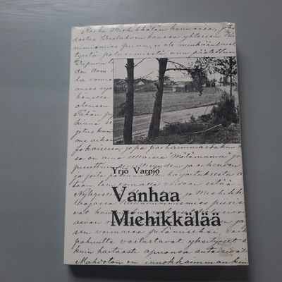 Vanhaa Miehikkälää Yrjö Varpio