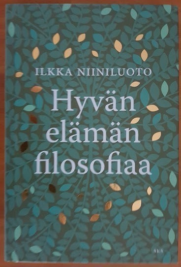 Ilkka Niiniluoto: Hyvän elämän filosofiaa