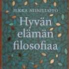 Ilkka Niiniluoto: Hyvän elämän filosofiaa - pikkukuva 1