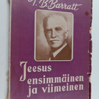 Thomas Ball Barratt : Jeesus ensimmäinen ja viimeinen : T... - pikkukuva 1
