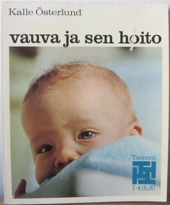 Kalle Österlund: Vauva ja sen hoito, Tammi 1969. 126 s.