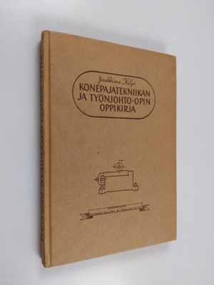 Jaakkima Kilpi : Konepajatekniikan ja työnjohto-opin oppi...