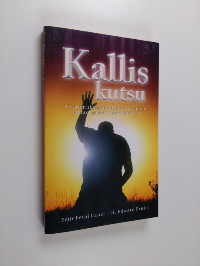 Emir Fethi Caner : Kallis kutsu : kertomuksia meidän aika...