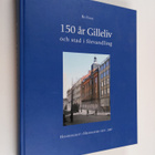 Bo Finne ym. : 150 år Gilleliv och stad i förvandling - H... - pikkukuva 1