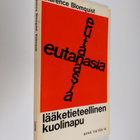 Clarence Blomquist : Eutanasia - lääketieteellinen kuolinapu - pikkukuva 1