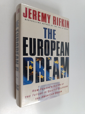 Jeremy Rifkin : The European dream : how Europe's vision ...
