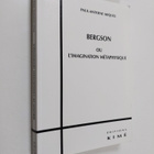 Paul-Antoine Miquel : Bergson ou l'imagination metaphysique - pikkukuva 1