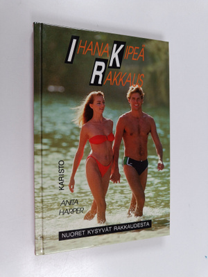 Anita Harper : Ihana kipeä rakkaus : vastauksia nuorten k...