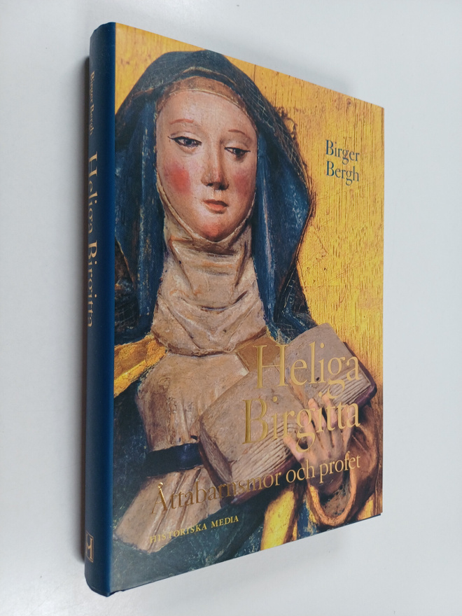 Birger Bergh : Heliga Birgitta : åttabarnsmor och profet