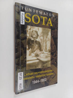 Dalia Kuodyte : Tuntematon sota : Liettuan neuvostovastai...