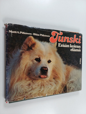Ilkka Pitkänen ym. : Tunski : erään koiran elämä