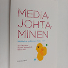Mediajohtaminen : näkökulmia uudistuvaan media-alaan - pikkukuva 1