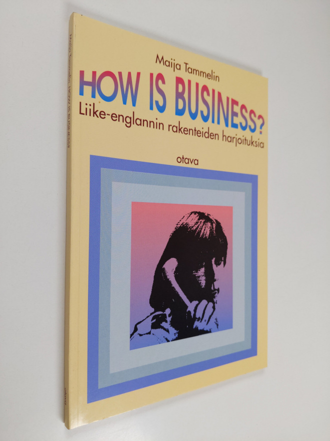 Maija Tammelin : How is business? : liike-englannin raken...