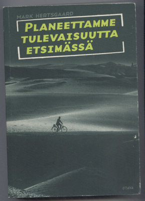 Mark Hertsgaard: Planeettamme tulevaisuutta etsimässä