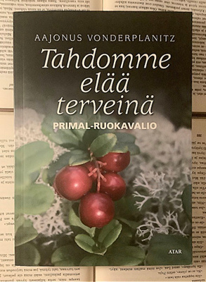 Aajonus Vonderplanitz - Tahdomme elää terveinä (nid.)