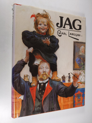 Carl Larsson : Jag : en bok om och på både gott och ont