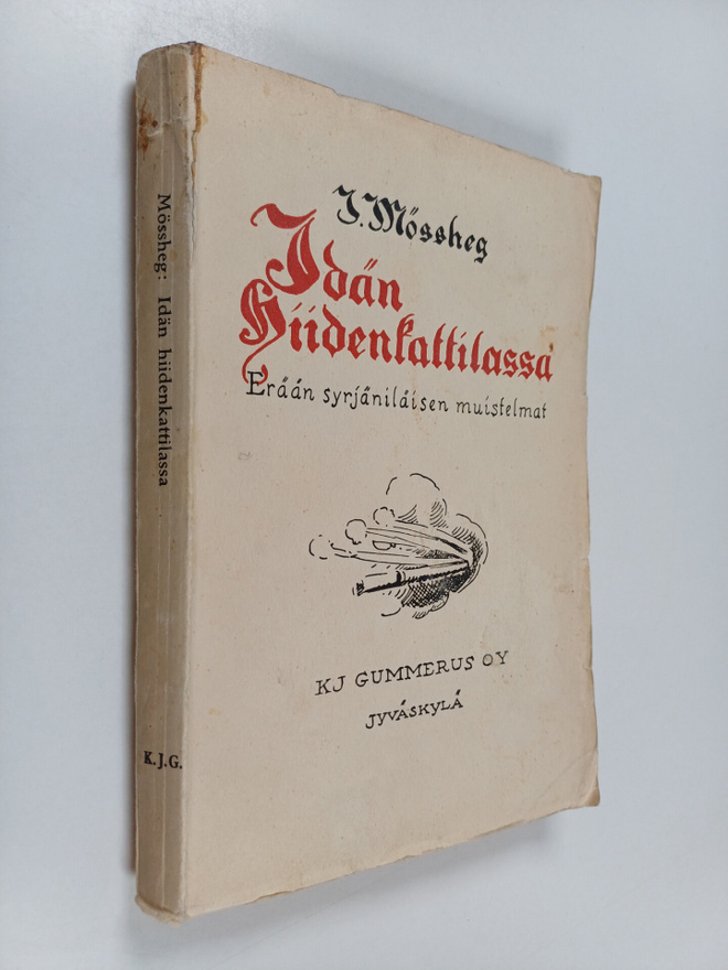 I Mössheg : Idän hiidenkattilassa : Erään syrjäniläisen m...