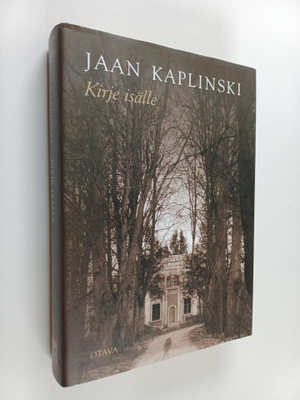 Jaan Kaplinski : Kirje isälle
