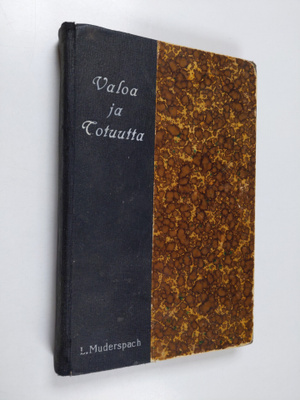L. Muderspach : Valoa ja totuutta : 1913 : lyhyt selostus...