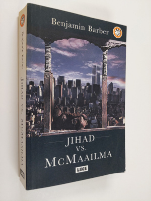 Benjamin Barber : Jihad vs. McMaailma