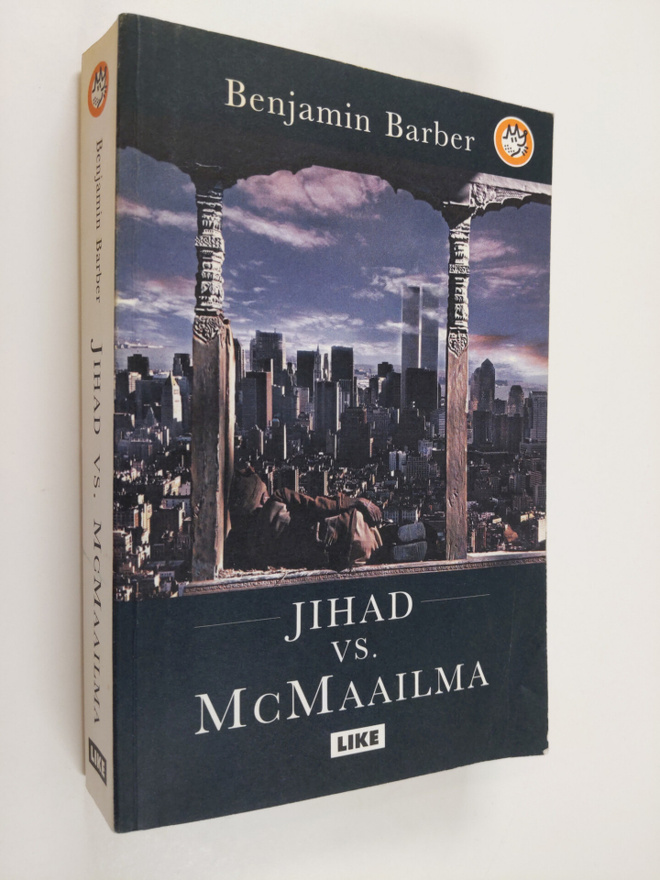 Benjamin Barber : Jihad vs. McMaailma