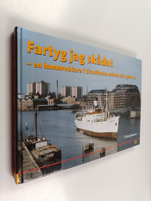 Gösta Jansson : Fartyg jag skådat : en hamnroddare i Stoc...
