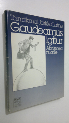 Jarkko (toim.) Laine : Gaudeamus igitur : aforismeja nuor...