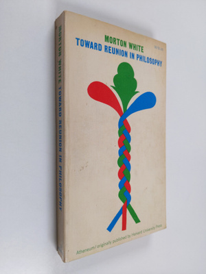 Morton White : Toward reunion in philosophy