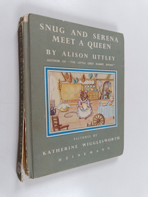 Alison Uttley : Snug and Serena Meet a Queen