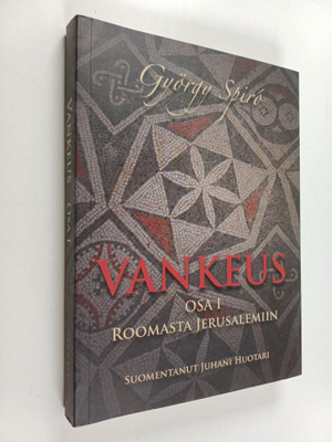 György Spiro : Vankeus 1 : Roomasta Jerusalemiin